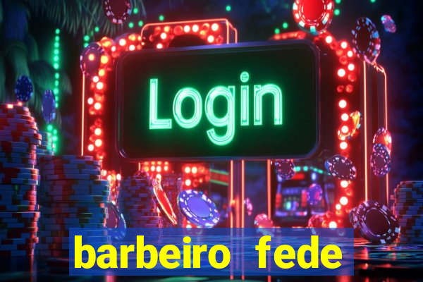 barbeiro fede quando morre